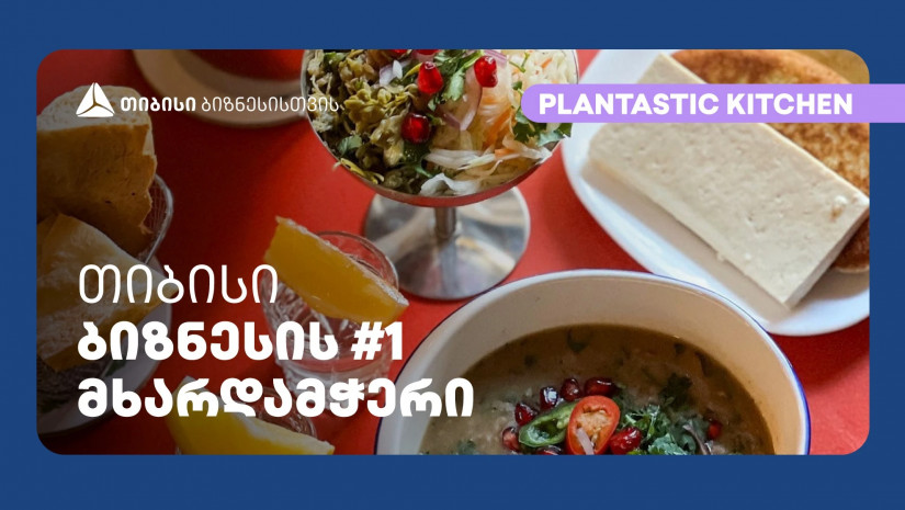 Plantastic kitchen – ფანტასტიკური ვეგანური კაფე თბილისში, რომელიც თიბისის მხარდაჭერით გაიხსნა